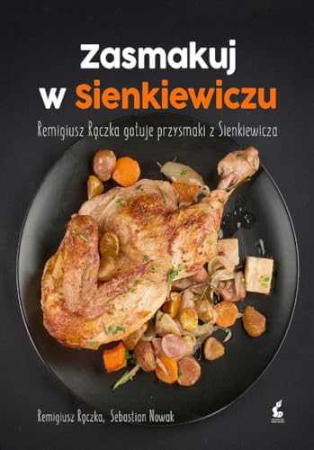 Zasmakuj w Sienkiewiczu: Remigiusz Rączka gotuje przysmaki z Sienkieiwcza